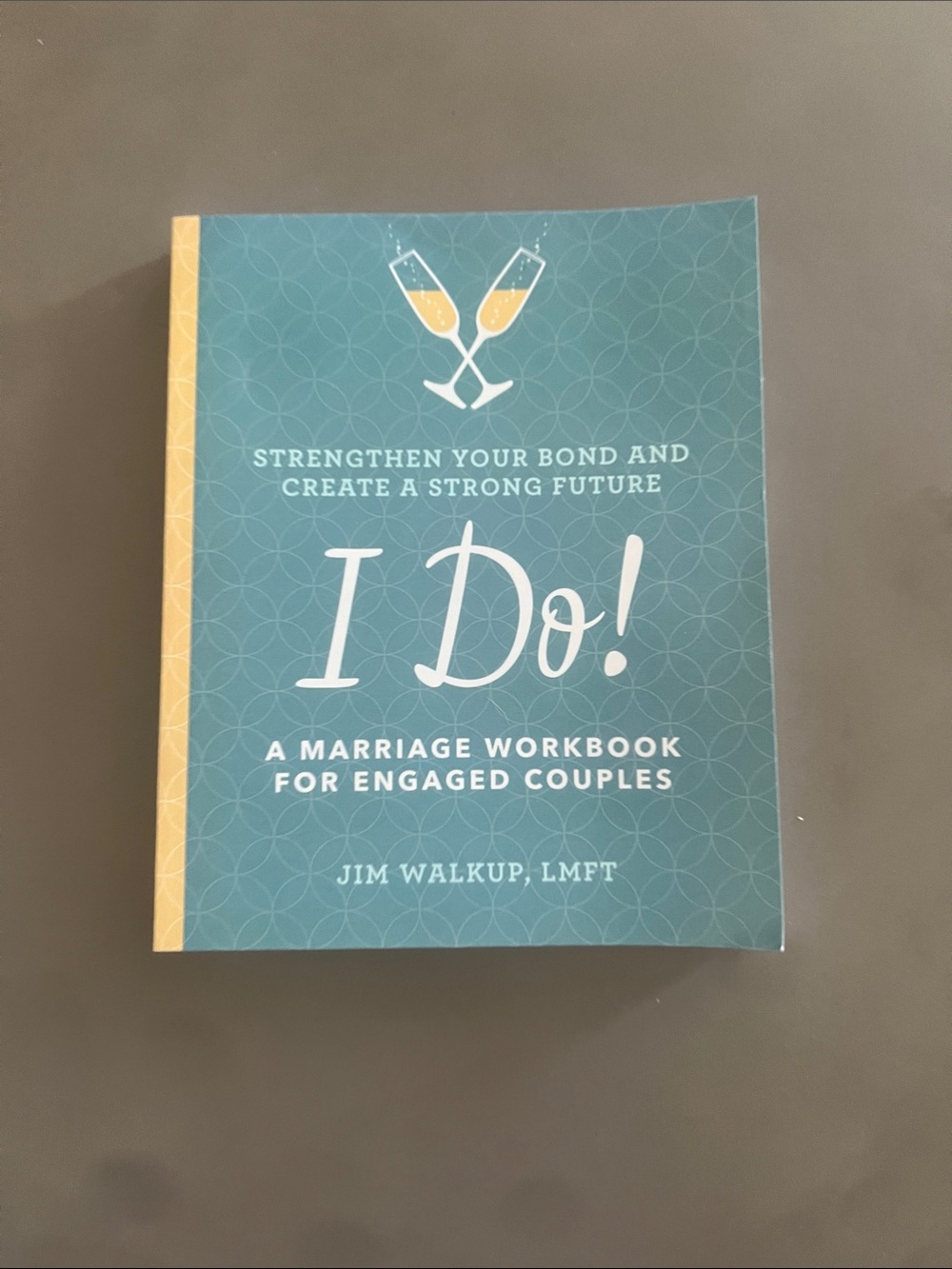 I Do! A Marriage Workbook for Engaged Couples - Teal & Yellow Cover
